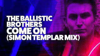 The Ballistic Brothers - Come On (Wax Doctor / Simon Templar Mix) (1995)