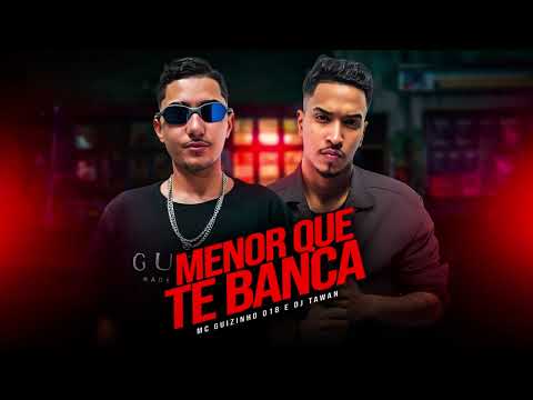Menor que te Banca - MC Guizinho 018  prod. DJ Tawan