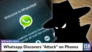 WhatsApp Discovers Attack on Phones