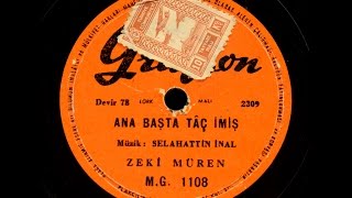 Zeki Müren -  Ana başta tac imiş - GERÇEK TAŞ PLAK KAYDI