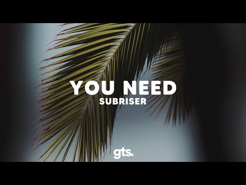 Subriser - You Need