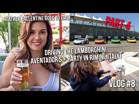 Heather Ballentine Goes to Italy - PART 4 - AVENTADOR S AND PARTYING IN RIMINI - VLOG #8