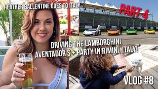 Heather Ballentine Goes to Italy - PART 4 - AVENTADOR S AND PARTYING IN RIMINI - VLOG #8