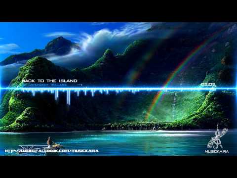 Most Inspirational Music of All Times - Back To The Island (Cavendish Trailers)