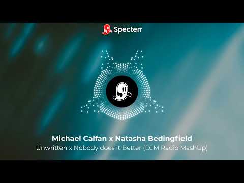 Michael Calfan x Natasha Bedingfield - Unwritten x Nobody does it Better (DJM Radio MashUp)