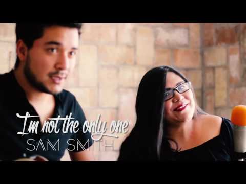 I'm not the only one - Sam Smith (cover Mercy y Julio)