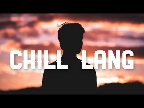 Chill Lang - Mac Mafia (Lyrics)🧡 |  Heto na naman, Walang pakialam