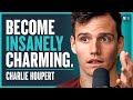 How To Be More Socially Attractive - Charlie Houpert