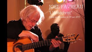 JOEL FAVREAU - L'ANTECHRIST - BRASSENS - 09 06 2017