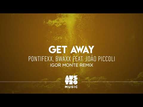 Pontifexx, BWAXX feat. João Piccoli - Get Away (Igor Monte Remix)
