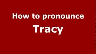 How to pronounce Tracy