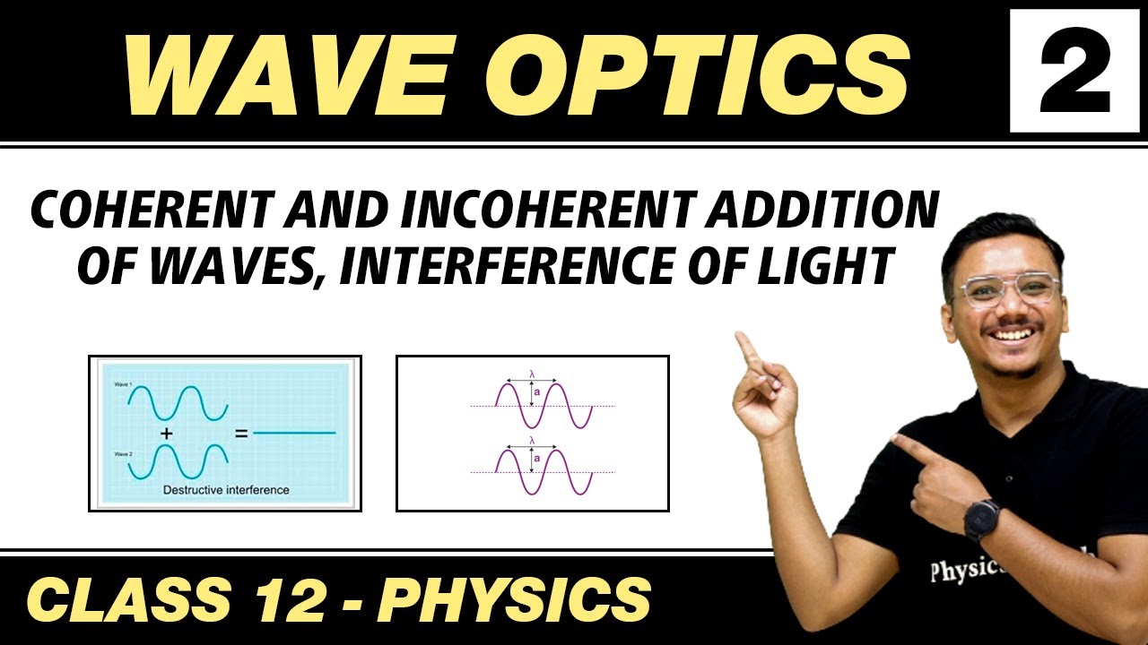 Wave Optics 02 : Coherent and Incoherent Addition of Waves | Class 12 NCERT
