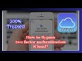 How to Bypass two factor authentication iCloud?