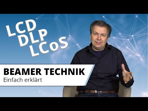 Beamer Technik - Einfach erklärt. Wie funktioniert ein Beamer - Was ist LCD, DLP, LCoS, SXRD?