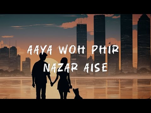 Aaya woh phir nazar aise | tune jo na kaha | full song lyrics