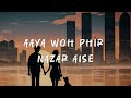 Aaya Woh Phir Nazar Aise Tune Jo Na Kaha Full Song Lyrics