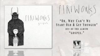 Fireworks &quot;Oh, Why Can&#39;t We Start Old &amp; Younger&quot;