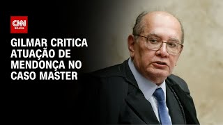 Vídeo: Gilmar critica Mendonça e compara caso Master à Lava Jato | CNN NOVO DIA
