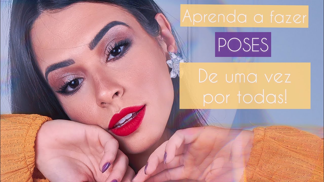 Aprenda a fazer poses de uma vez por todas!