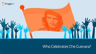 Who Celebrates Che Guevara?