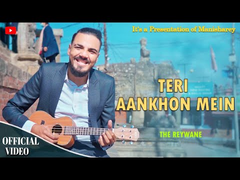 Teri Aankhon Mein Song : The Reywane (Official Video) | Hindi Song 2025 | New Song 2082 |