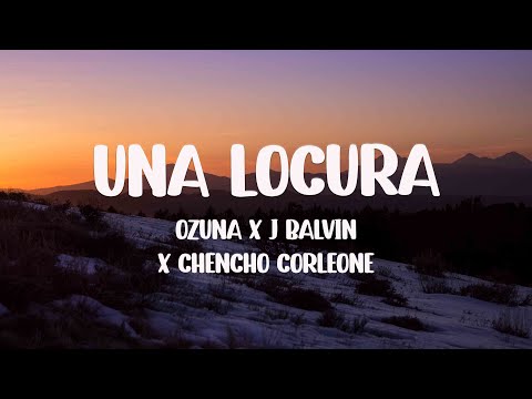 Una Locura - Ozuna x J Balvin x Chencho Corleone (Letra) 🏕
