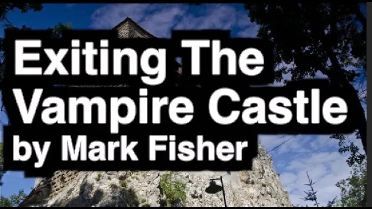 Exiting The Vampire Castle by Mark Fisher (audio)