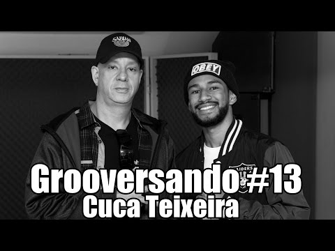 Grooversando #13 - Cuca Teixeira