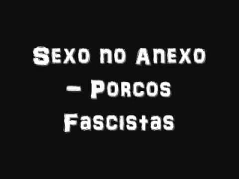 Sexo no Anexo - Porcos Fascistas