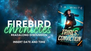 trials of conviction . firebird chronicles readalong