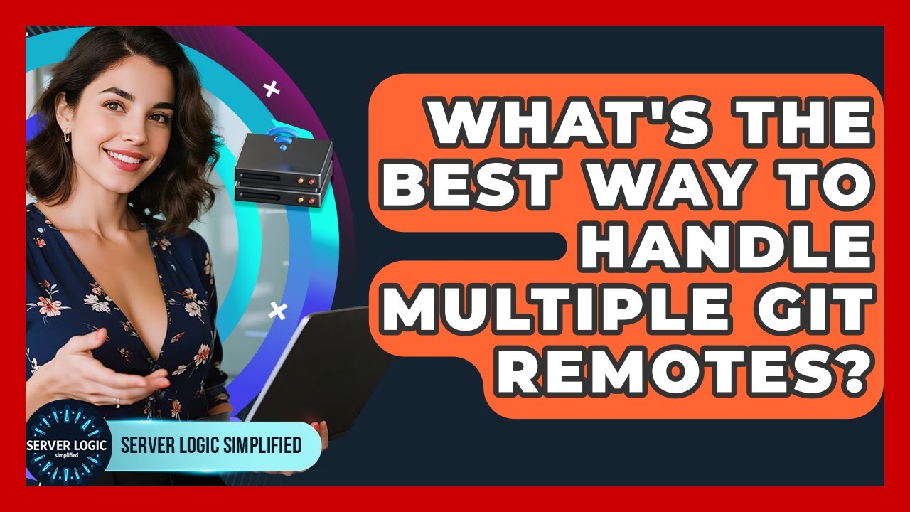 What's The Best Way To Handle Multiple Git Remotes? - Server Logic Simplified