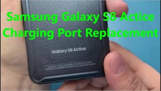 How to Replace the charging port on samsung galaxy S8 Active