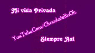 Mi vida Privada - Siempre Asi!