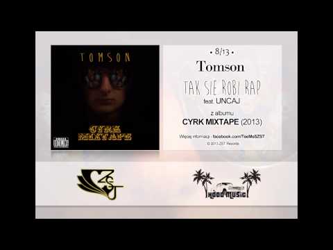 08. Tomson - Tak się robi rap (feat. Uncaj) ("CYRK MIXTAPE")