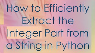 Download the video "How to Efficiently Extract the Integer Part from a String in Python"
