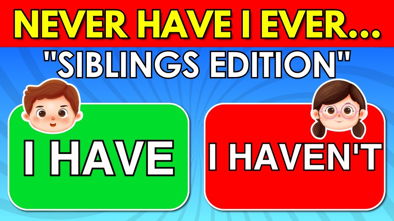 Never Have I Ever... 👭 | Sibling Edition 👬