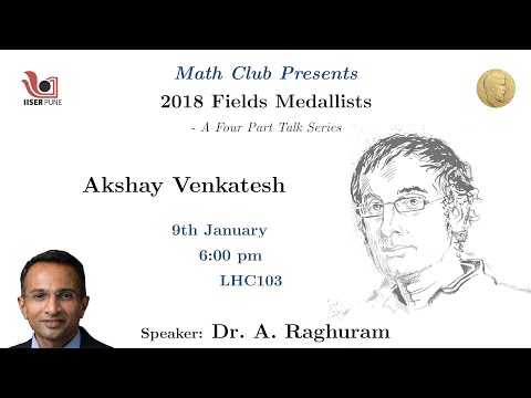 Fields Medal winning work of Prof Akshay Venkatesh by Prof A Raghuram