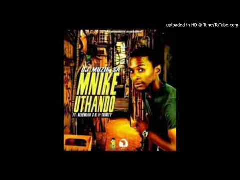 dj-muzik-sa-mnike-uthando-ft-nehemiah-s-v-trinity_dj-muzik-sa-mnike-uthando-ft-nehemiah-s-v-trinity_