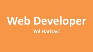 Bir Web Developer'ın Yol Haritası Nasıl Olmalıdır ?