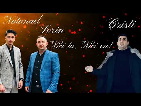 Sorin din Barbulesti ♪ ❌ Natanael ❌ Cristi - Nici tu, nici eu!