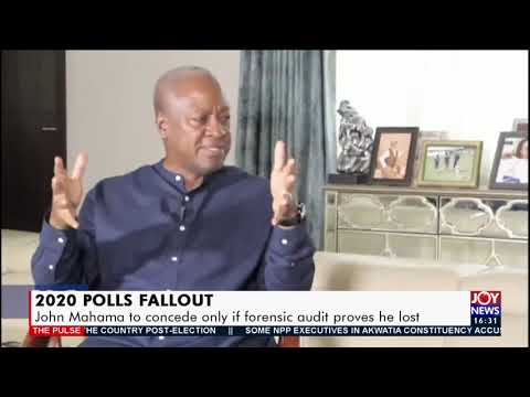 2020 Polls Fallout: John Mahama to concede only if forensic audit proves he lost (15-12-20)