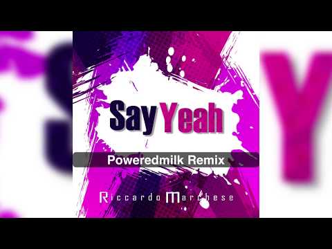 Riccardo Marchese - Say Yeah (Poweredmilk Remix)