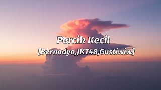 Download lagu Lirik Percik Kecil[Bernadya,JKT48,Gutiwiw] mp3