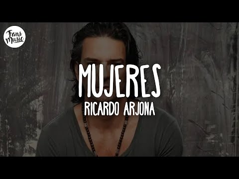 Ricardo Arjona - Mujeres (Letra)