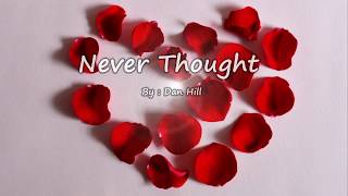 Never Thought - Dan Hill ( Lyrics )
