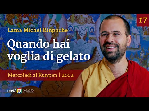 17 - Quando hai voglia di gelato - Mercoledì al Kunpen con Lama Michel Rinpoche