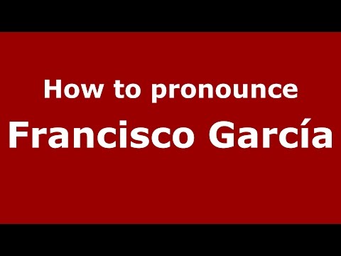 How to pronounce Francisco García (Spanish/Argentina) - PronounceNames.com