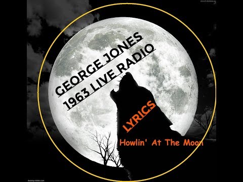 Howlin' At The Moon ~ George Jones ~ 1963 Live Radio Show ~ LYRICS