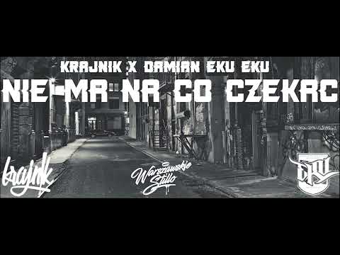 Krajnik X Damian EKU EKU - Już nie ma na co czekać
