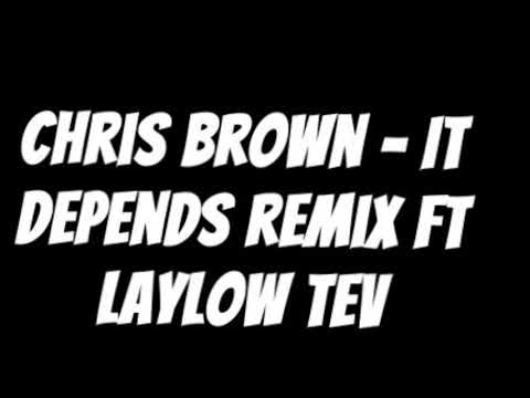 Chris Brown - It Depends Remix ft LayLow Tev